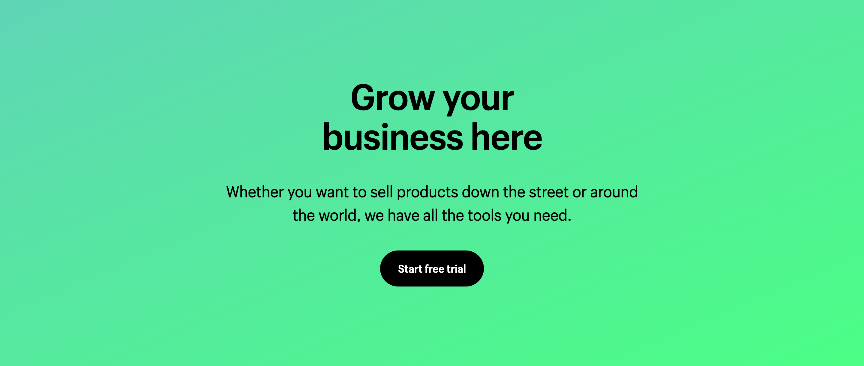 Screenshot of a call-to-action section on the Shopify website with a headline, a subheadline, and a button to start a trial. The text is black on a green gradient background. The button is black and pill-shaped with white text.
